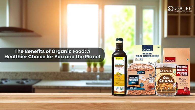 The Benefits of Organic Food: A Healthier Choice for You and the Planet